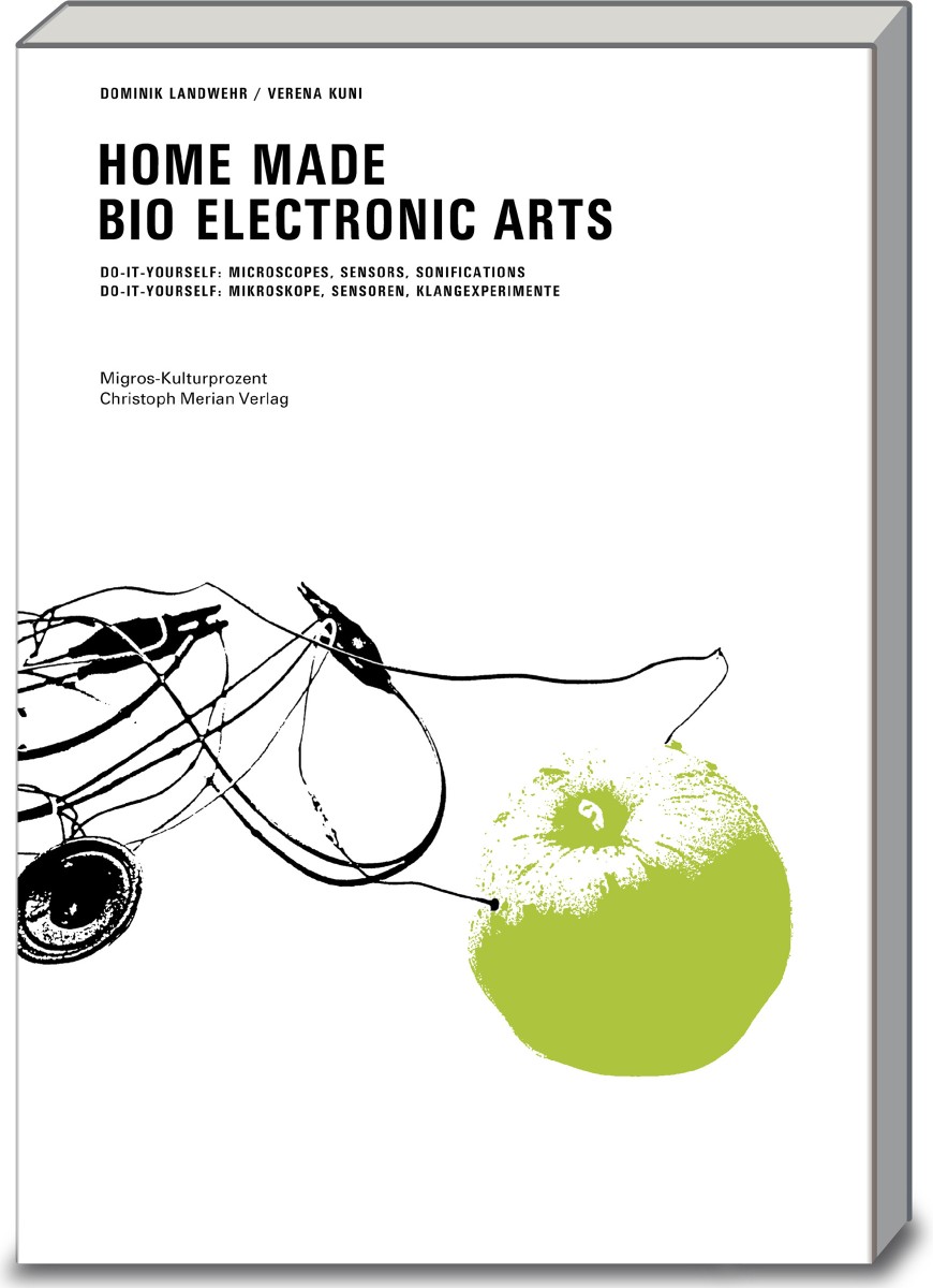 Home Made Bio Electronic Arts - Christoph Merian Verlag