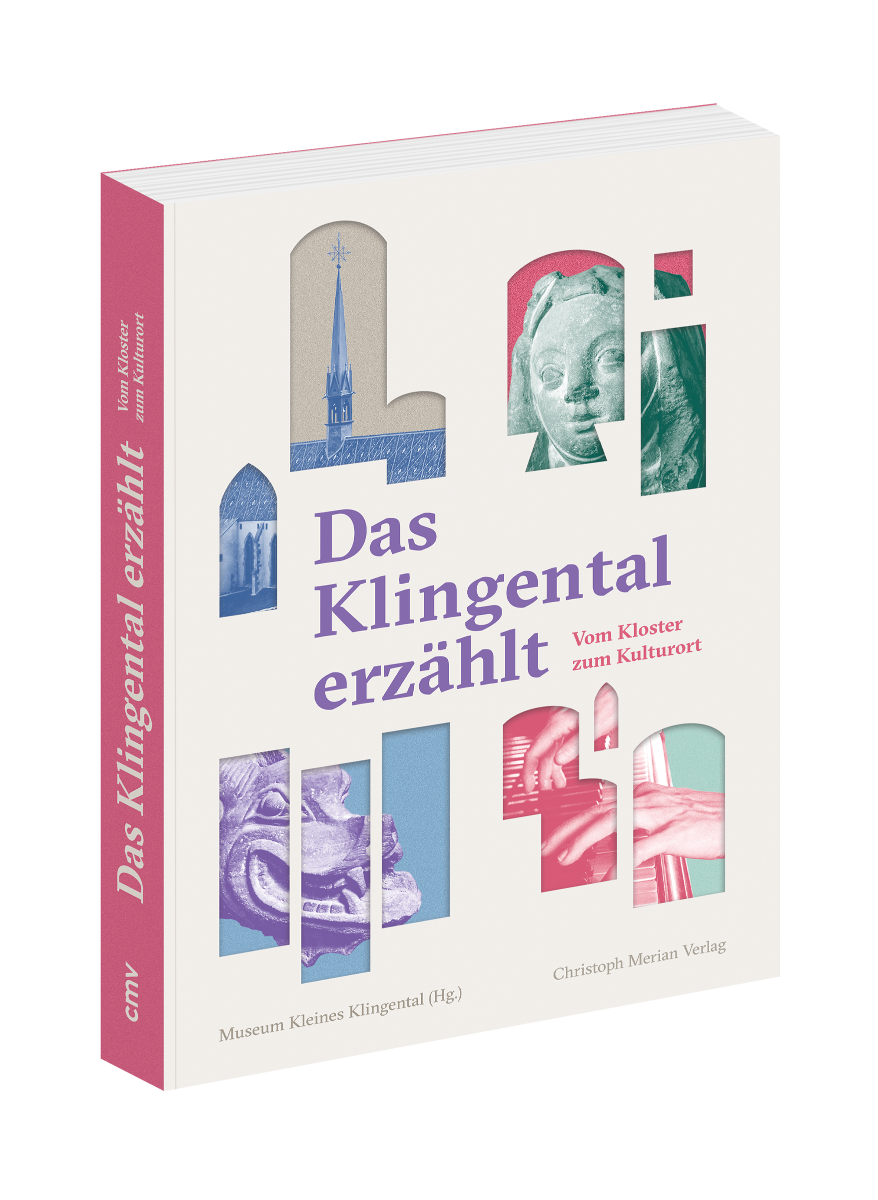 Das Klingental erzählt - Vom Kloster zum Kulturort