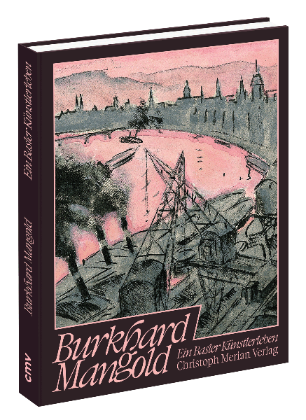 Burkhard Mangold - Ein Basler Künstlerleben