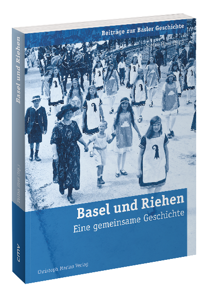 Basel und Riehen. Eine gemeinsame Geschichte.