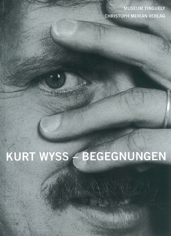 Kurt Wyss - Begegnungen